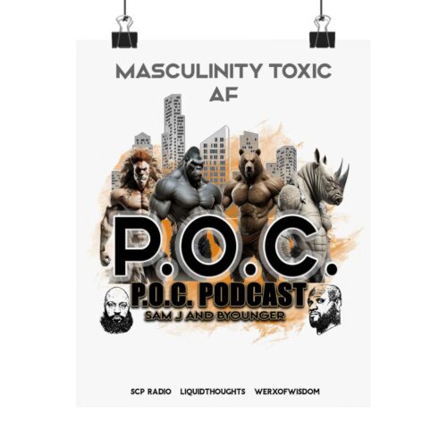 P.O.C Podcast – Toxic AF – Masculinity Series – Matte Vertical Poster