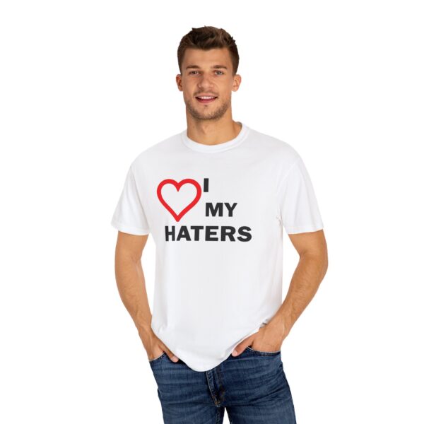 I Love My Haters Shirt
